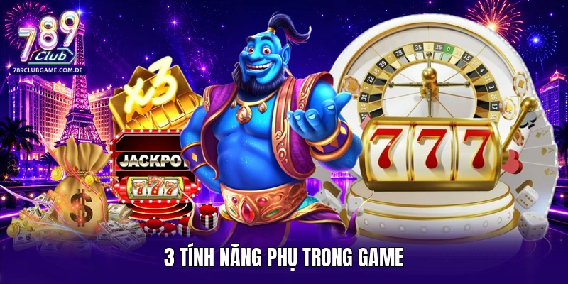 3 tính năng phụ trong game