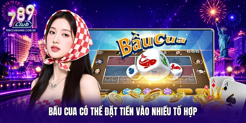 Bầu Cua có thể đặt tiền vào nhiều tổ hợp