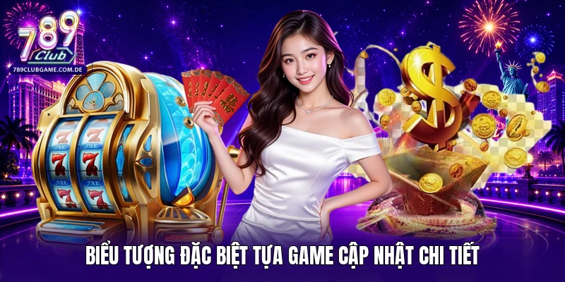 Biểu tượng đặc biệt tựa game cập nhật chi tiết