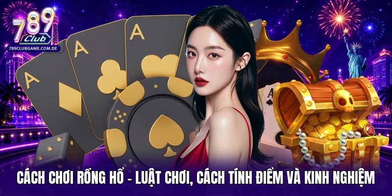 Cách chơi Rồng Hổ