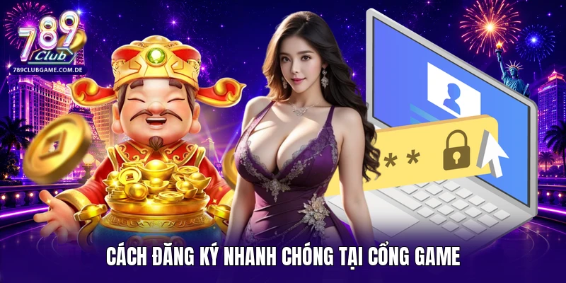 Cách đăng ký nhanh chóng tại cổng game