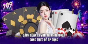 Cách quản lý vốn khi chơi Poker