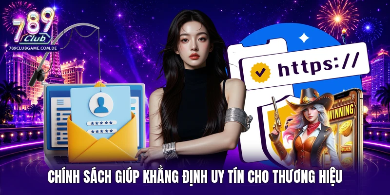Chính sách giúp khẳng định uy tín cho thương hiệu