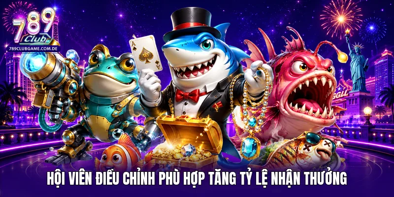 Hội viên điều chỉnh phù hợp tăng tỷ lệ nhận thưởng