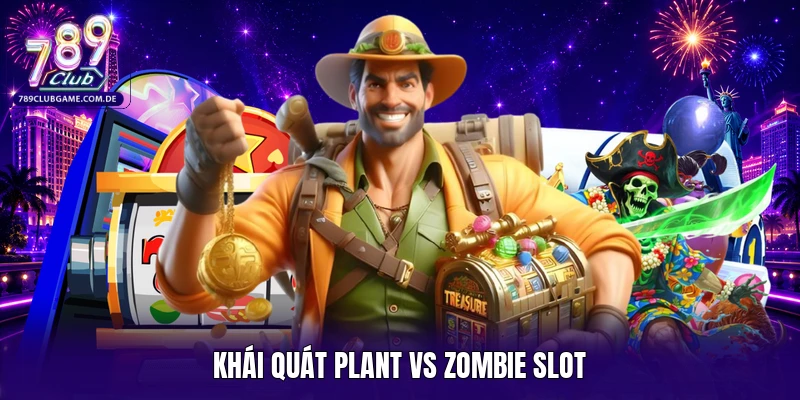Khái quát Plant vs Zombie Slot