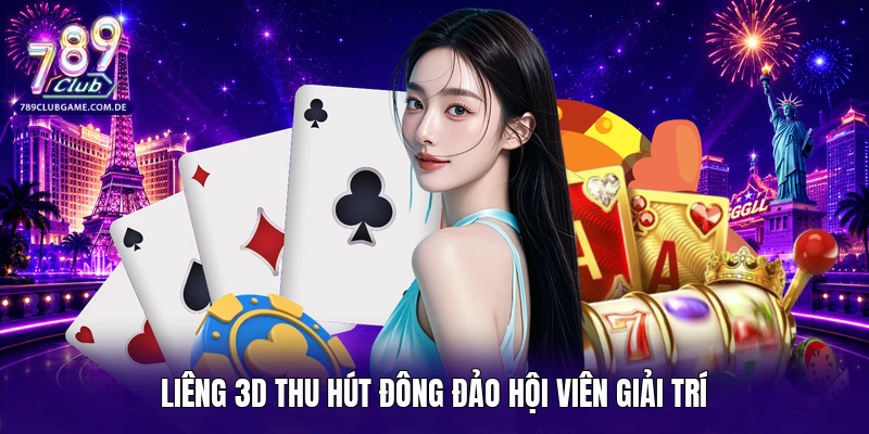 Liêng 3D thu hút đông đảo hội viên giải trí
