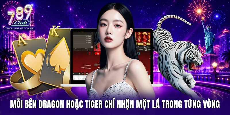 Mỗi bên Dragon hoặc Tiger chỉ nhận một lá trong từng vòng