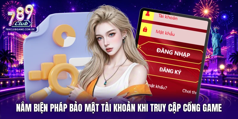 Nắm biện pháp bảo mật tài khoản khi truy cập cổng game