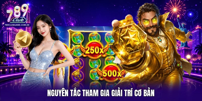 Nguyên tắc tham gia giải trí cơ bản