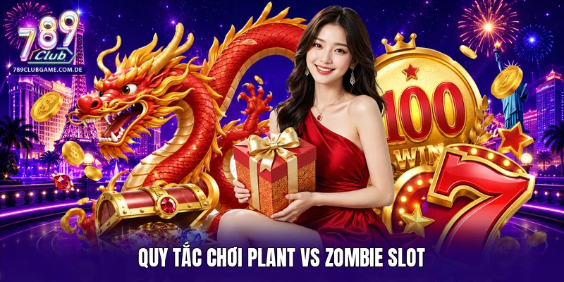 Quy tắc chơi Plant vs Zombie Slot