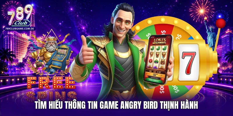 Tìm hiểu thông tin game Angry Bird thịnh hành