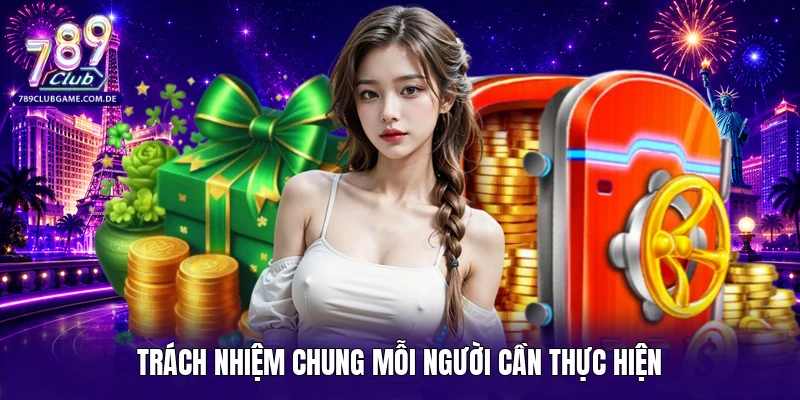 Trách nhiệm chung mỗi người cần thực hiện